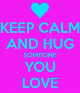  photo keep-calm-and-hug-someone-you-love-4_zpsiwi732lq.jpg