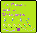 The Madness That is Kindergarten